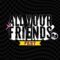 All your friends l