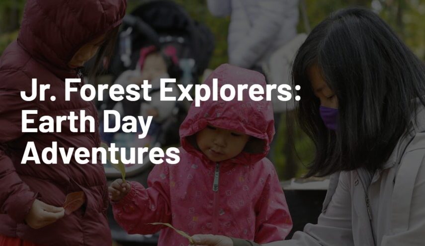 Jr. Forest Explorers: Earth Day Adventures