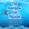 The Rainbow Fish Musical