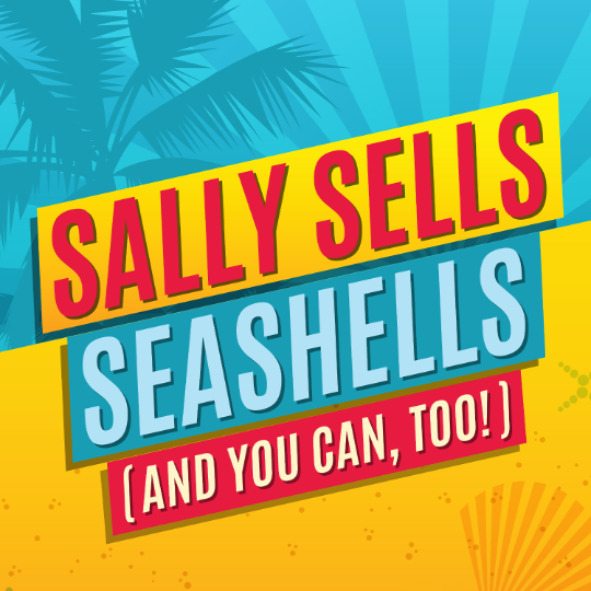 Sally Sells Seashells (And You Can Too!)