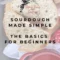 Sourdough Made Simple (beginner friendly)