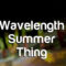 Wavelength Summer Thing - Wavelength Music